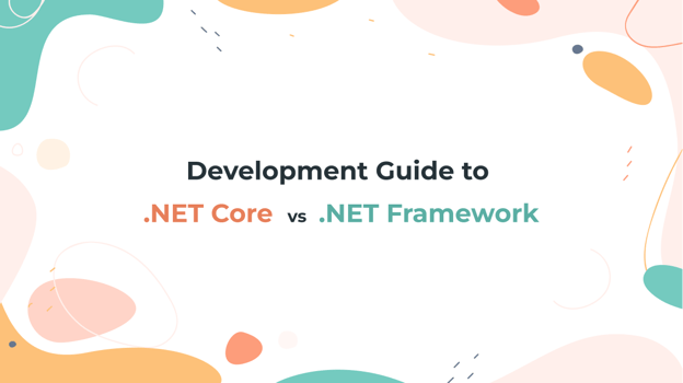 Development Guide to .NET Core vs .Net Framework